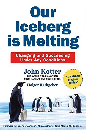 Our Iceberg Is Melting: Changing and Succeeding Under Any Conditions [Paperback] [Jan 01, 2006] JHON KOTTER