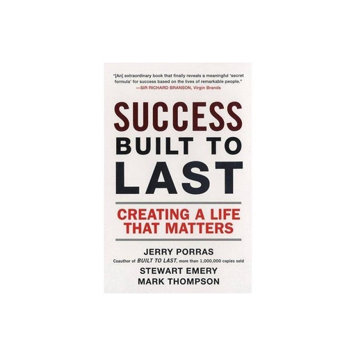 Success Built to Last: Creating a Life That Matters