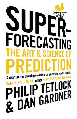 Superforecasting: the Art and Science of Prediction