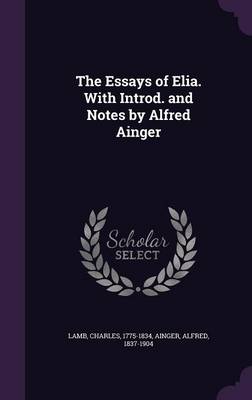 The Essays of Elia. with Introd. and Notes Hardcover | Indigo Chapters