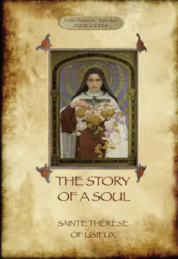 The Story of a Soul: the Autobiography of St Thérèse of Lisieux