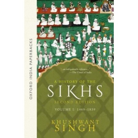 A History of the Sikhs, Volume 1: 1469-1839 (Oxford India Collection)