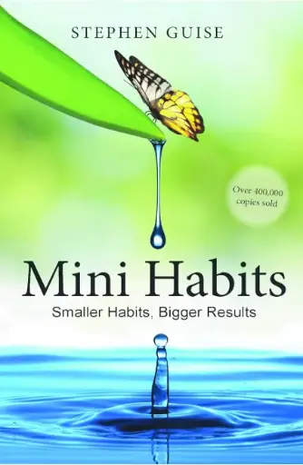 Mini Habits: Smaller Habits, Bigger Results