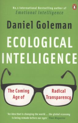 Ecological Intelligence : the Coming Age of Radical Transparency