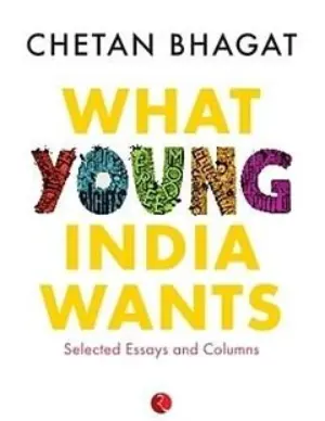 What Young India Wants: Selected Non-Fiction