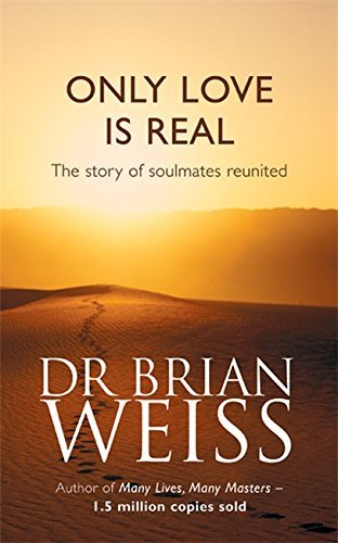 Only Love Is Real : a Story of Soulmates Reunited